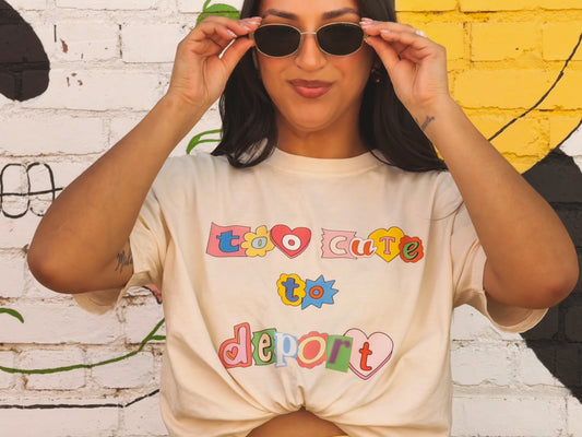 Too Cute to Deport Tee