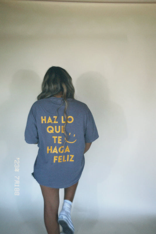 Haz Lo Que Te Haga Feliz (Do What Makes You Happy) Tee