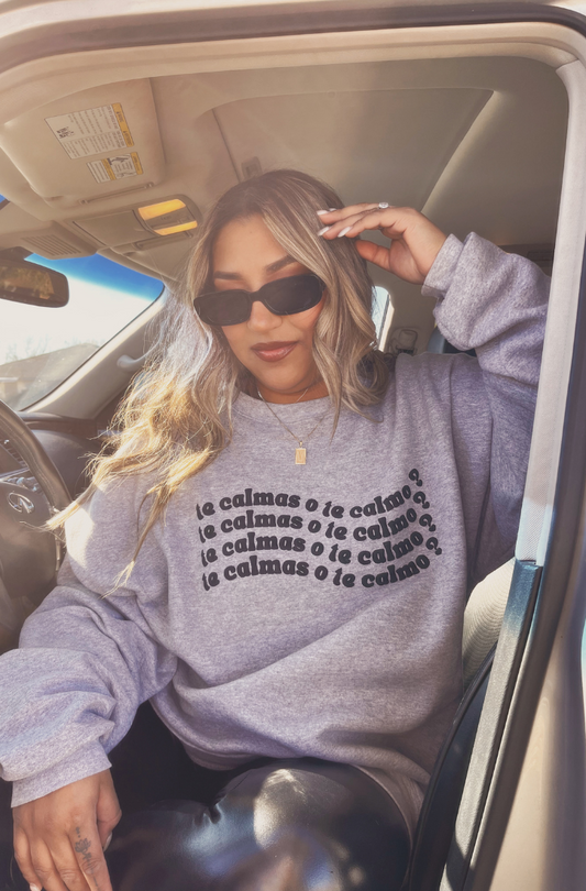 Te Calmas o Te Calmo Sweatshirt