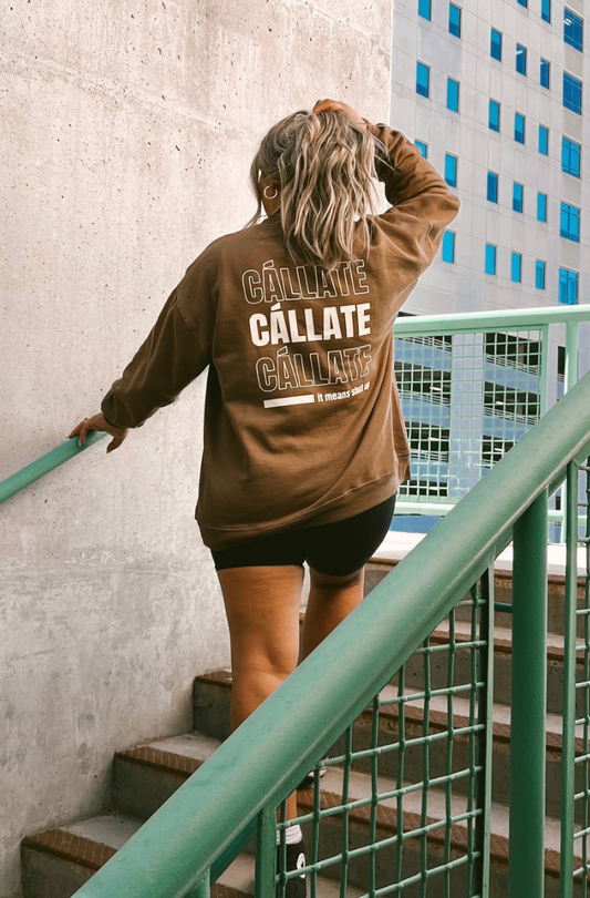 Callate (Shut Up) Sweatshirt