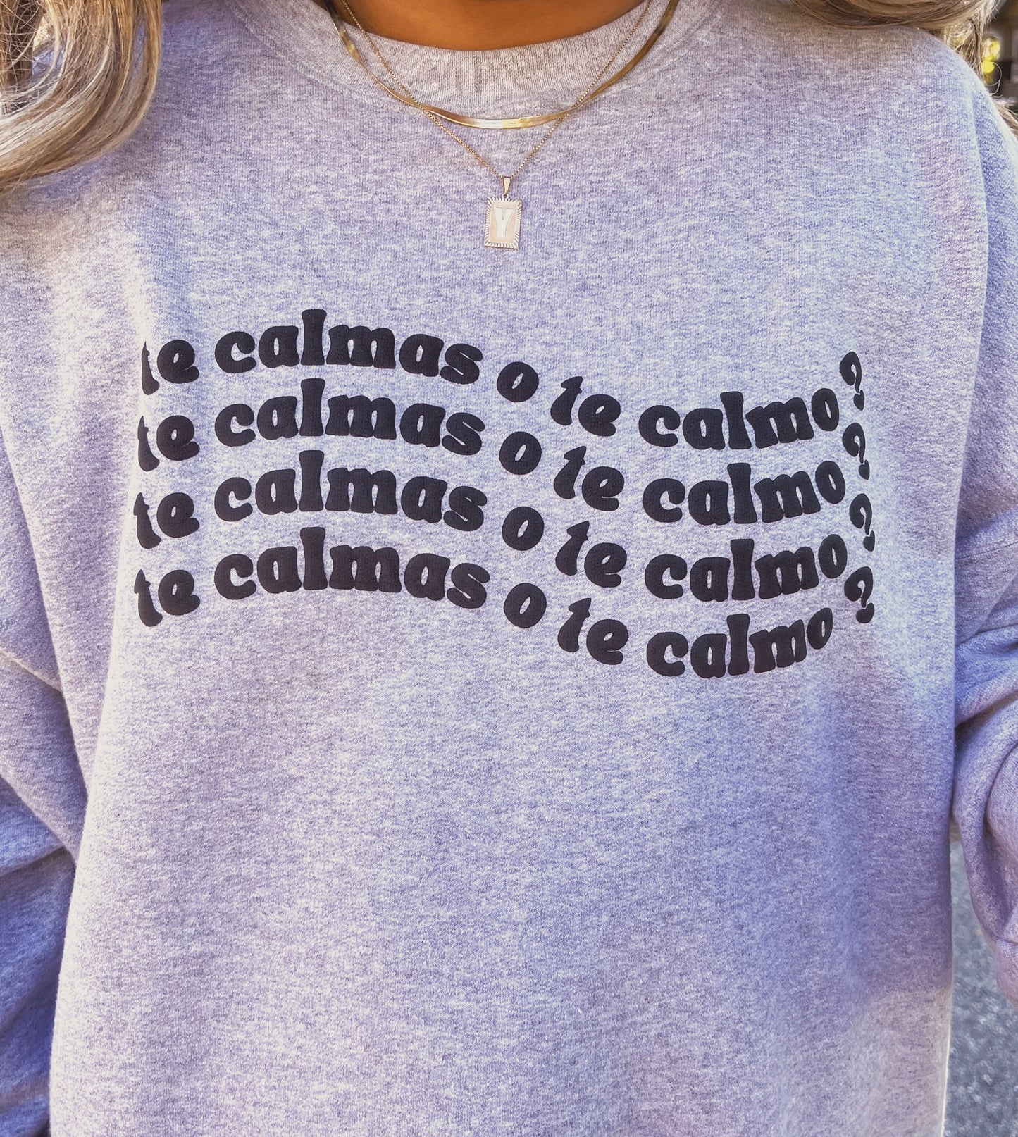 Te Calmas o Te Calmo Sweatshirt